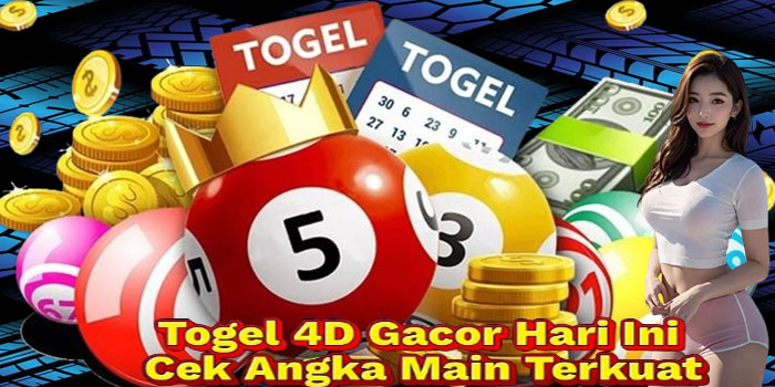 Togel 4D Gacor Hari Ini Cek Angka Main Terkuat