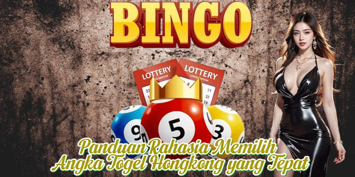 Panduan Rahasia Memilih Angka Togel Hongkong yang Tepat