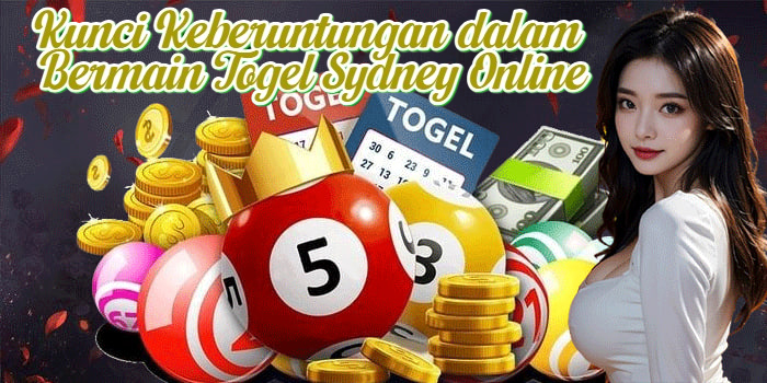 Kunci Keberuntungan dalam Bermain Togel Sydney Online