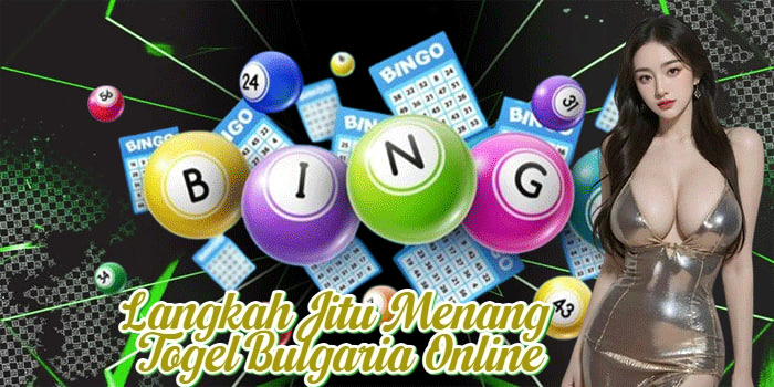 Langkah Jitu Menang Togel Bulgaria Online