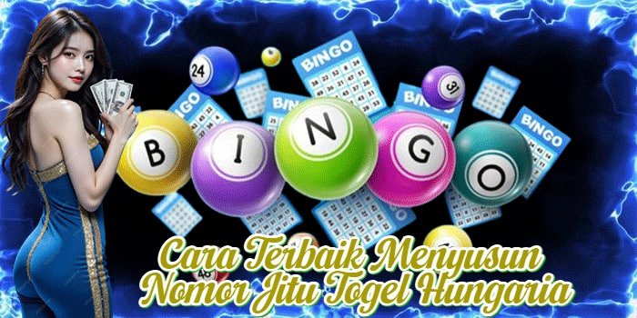 Cara Terbaik Menyusun Nomor Jitu Togel Hungaria